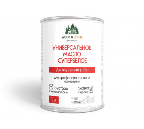 Заказать Универсальное масло СУПЕРБЕЛОЕ WOOD&HOUSE Серия ПРОФИ в Москве, Московская область